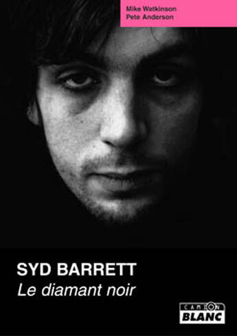 Couverture du livre « Syd Barrett ; le diamant noir » de Mike Watkinson et Pete Anderson aux éditions Le Camion Blanc