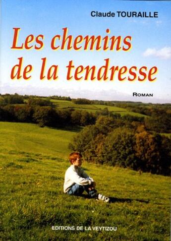 Couverture du livre « Les chemins de la tendresse » de Claude Touraille aux éditions La Veytizou
