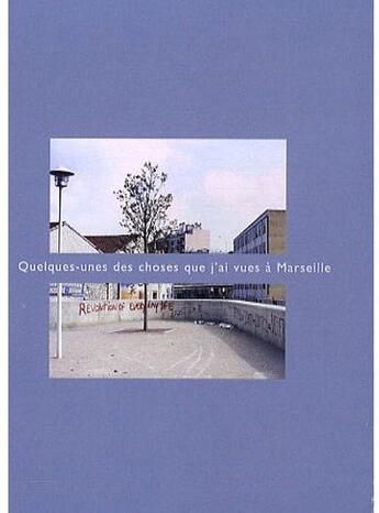 Couverture du livre « Quelques-unes des choses que j'ai vues à Marseille » de Till Roeskens aux éditions Monografik