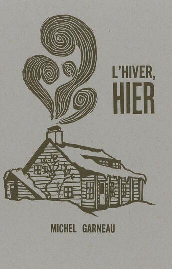 Couverture du livre « L' hiver hier » de Michel Garneau aux éditions L'oie De Cravan