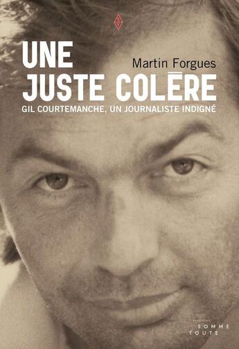 Couverture du livre « Une juste colère » de Martin Forgues aux éditions Editions Somme Toute