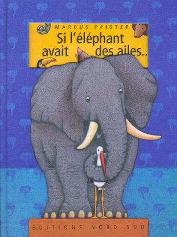 Couverture du livre « Si L'Elephant Avait Des Ailes » de Marcus Pfister aux éditions Nord-sud