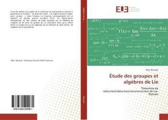 Couverture du livre « Étude des groupes et algèbres de Lie : Théorème de réduction/réduction/reconstruction de Lie-Poisson » de  aux éditions Editions Universitaires Europeennes