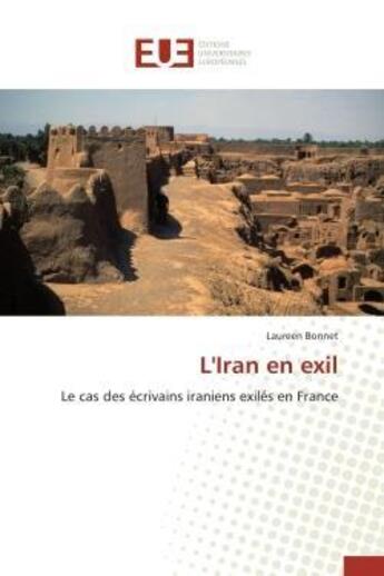 Couverture du livre « L'iran en exil - le cas des ecrivains iraniens exiles en france » de Bonnet Laureen aux éditions Editions Universitaires Europeennes