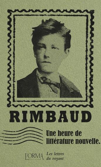 Couverture du livre « Une heure de litterature nouvelle : les lettres du voyant » de Arthur Rimbaud aux éditions L'orma