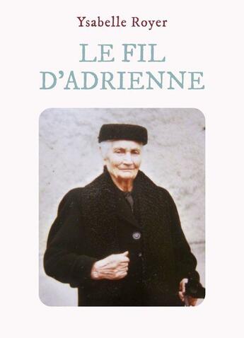 Couverture du livre « Le fil d'Adrienne » de Ysabelle Royer aux éditions Librinova