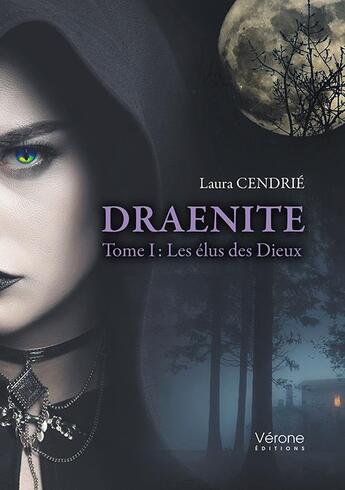 Couverture du livre « Draenite t.1 ; les élus des dieux » de Laura Cendrie aux éditions Verone