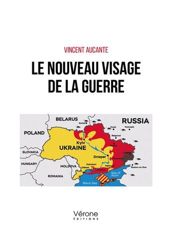 Couverture du livre « Le nouveau visage de la guerre » de Vincent Aucante aux éditions Verone