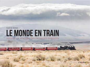 Couverture du livre « Le monde en train ; voyages à travers des paysages insolites » de David Ross aux éditions L'imprevu