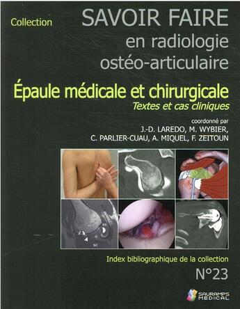 Couverture du livre « Savoir faire en radiologie ostéo-articulaire t.23 ; épaule médicale et chirurgicale : textes et cas cliniques » de Jean-Denis Laredo aux éditions Sauramps Medical