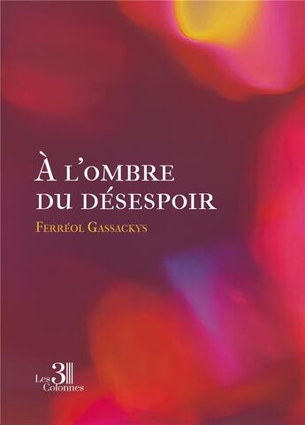 Couverture du livre « À l'ombre du désespoir » de Ferreol Gassackys aux éditions Les Trois Colonnes