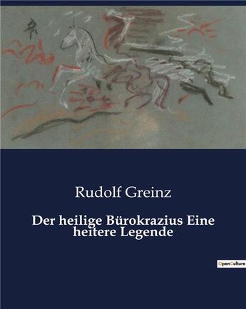 Couverture du livre « Der heilige Bürokrazius Eine heitere Legende » de Greinz Rudolf aux éditions Culturea