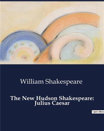 Couverture du livre « The New Hudson Shakespeare: Julius Caesar » de William Shakespeare aux éditions Culturea