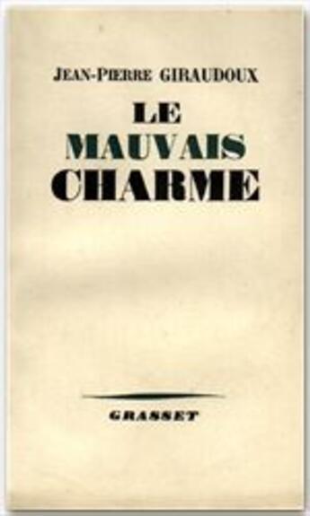 Couverture du livre « Le mauvais charme » de Jean-Pierre Giraudoux aux éditions Grasset