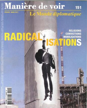 Couverture du livre « Maniere de voir n 151 radicalisations janvier 2017 » de  aux éditions Maniere De Voir