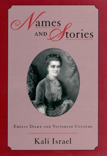 Couverture du livre « Names and Stories: Emilia Dilke and Victorian Culture » de Israel Kali aux éditions Oxford University Press Usa