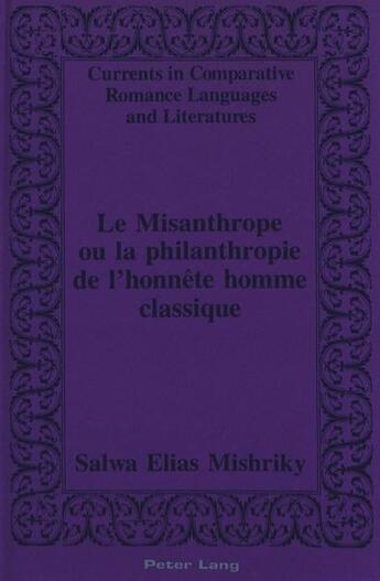 Couverture du livre « Le misanthrope ou la philanthropie de l'honnete homme classique » de Mishriky Salwa Elias aux éditions Peter Lang