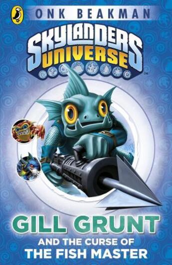 Couverture du livre « Skylanders Mask of Power: Gill Grunt and the Curse of the Fish Master » de Beakman Onk aux éditions Penguin Books Ltd Digital