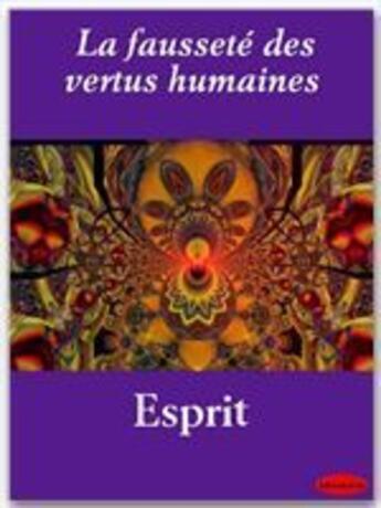 Couverture du livre « La fausseté des vertus humaines » de Jacques Esprit aux éditions Ebookslib