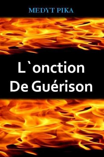 Couverture du livre « L'onction de guerison » de Pika Medyt aux éditions Lulu