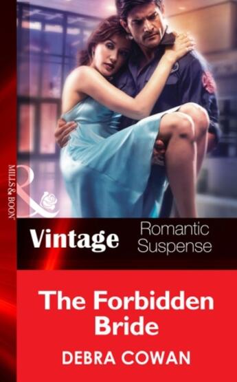 Couverture du livre « The Forbidden Bride (Mills & Boon Vintage Romantic Suspense) (The Hot » de Debra Cowan aux éditions Mills & Boon Series