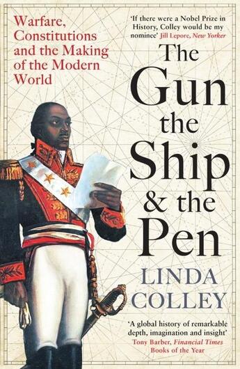 Couverture du livre « THE GUN, THE SHIP AND THE PEN - WARFARE, CONSTITUTIONS AND THE MAKING OF THE MODERN WORLD » de Linda Colley aux éditions Profile Books