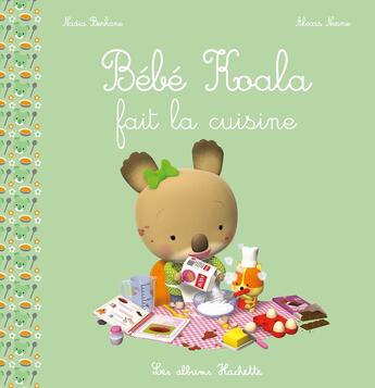 Couverture du livre « Bébé Koala fait la cuisine » de Nadia Berkane et Alexis Nesme aux éditions Hachette Enfants