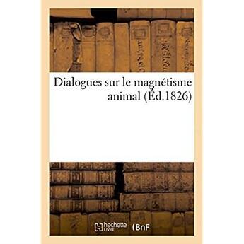 Couverture du livre « Dialogues sur le magnetisme animal » de  aux éditions Hachette Bnf