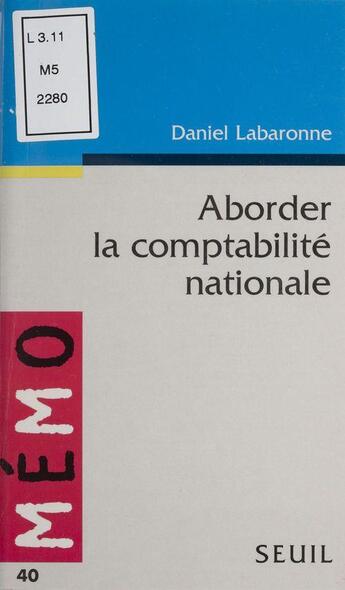 Couverture du livre « Aborder la comptabilite nationale » de Daniel Labaronne aux éditions Seuil