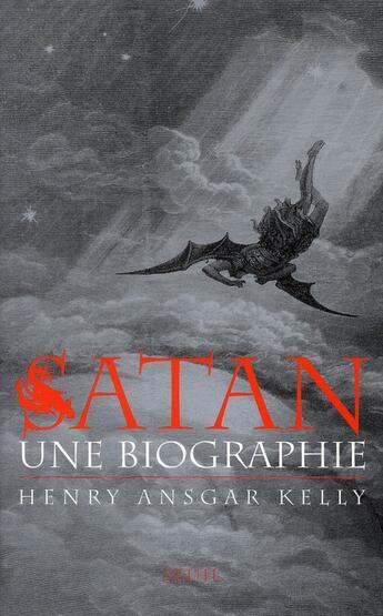 Couverture du livre « Satan ; une biographie » de Henry Ansgar Kelly aux éditions Seuil