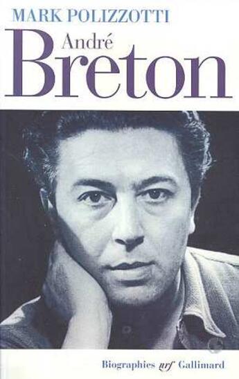Couverture du livre « André Breton » de Mark Polizzotti aux éditions Gallimard