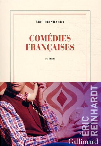 Couverture du livre « Comédies françaises » de Eric Reinhardt aux éditions Gallimard