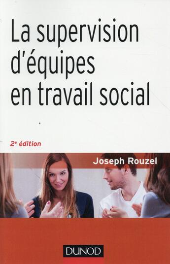 Couverture du livre « La supervision d'équipes en travail social (2e édition) » de Joseph Rouzel aux éditions Dunod