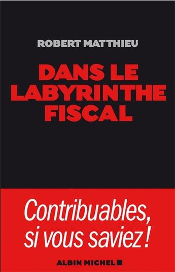 Couverture du livre « Dans le labyrinthe fiscal » de Matthieu-R aux éditions Albin Michel