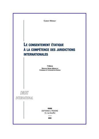 Couverture du livre « Le consentement étatique à la compétence des juridictions internationales » de Clement Marquet aux éditions Pedone