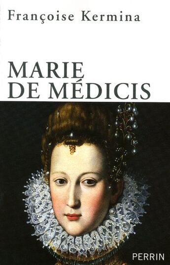 Couverture du livre « Marie de Médicis » de Françoise Kermina aux éditions Perrin