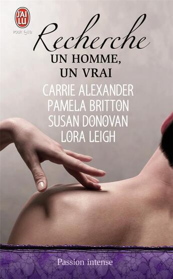 Couverture du livre « Recherche un homme, un vrai » de Pamela Britton et Carrie Alexander et Susan Donovan et Lora Leigh aux éditions J'ai Lu