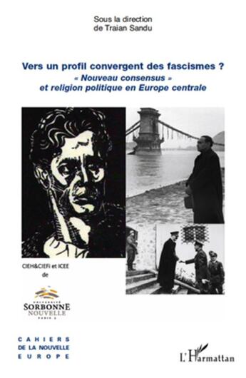 Couverture du livre « Vers un profil convergent des fascismes ? « nouveau consensus » et religion politique en Europe centrale » de Traian Sandu aux éditions L'harmattan