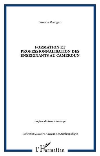 Couverture du livre « Formation et professionnalisation des enseignants au cameroun » de Daouda Maingari aux éditions Editions L'harmattan