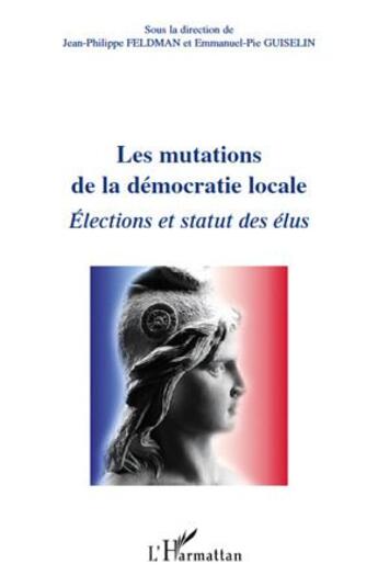 Couverture du livre « Les mutations de la démocratie locale ; élections et statut des élus » de  aux éditions L'harmattan