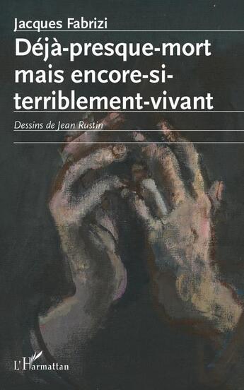 Couverture du livre « Déjà presque mort mais encore si terriblement vivant » de Jacques Fabrizi aux éditions L'harmattan