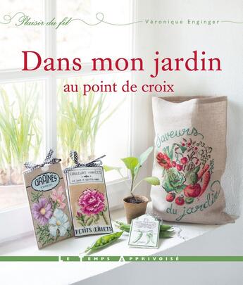 Couverture du livre « Dans mon jardin au point de croix » de Veronique Enginger aux éditions Le Temps Apprivoise