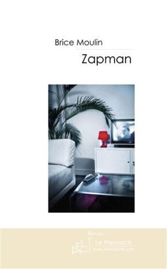 Couverture du livre « Zapman » de Brice Moulin aux éditions Le Manuscrit