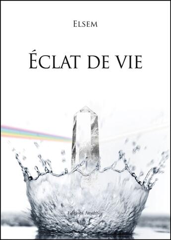 Couverture du livre « Éclat de vie » de Elsem aux éditions Amalthee