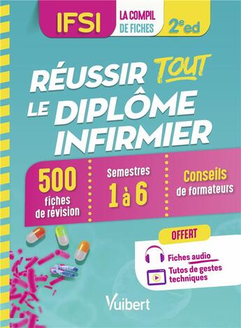 Couverture du livre « Réussir tout le diplôme infirmier ; IFSI ; 500 fiches de révision ; semestres 1 à 6 ; conseils de formateurs (2e édition) » de  aux éditions Vuibert