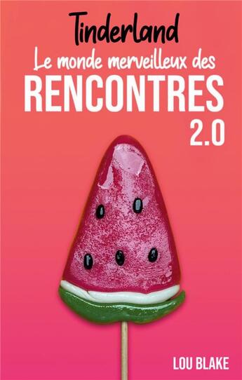 Couverture du livre « Tinderland ou le monde merveilleux des rencontres 2.0 » de Lou Blake aux éditions Books On Demand