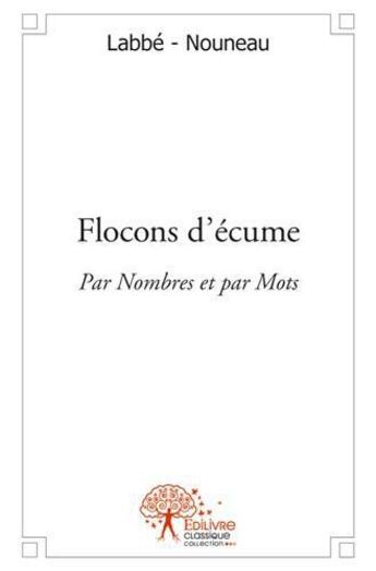 Couverture du livre « Flocons d'ecume - par nombres et par mots » de Labbe-Nouneau aux éditions Edilivre