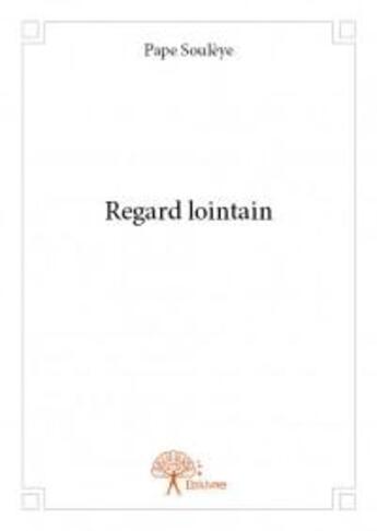 Couverture du livre « Regard lointain » de Pape Souleye aux éditions Edilivre