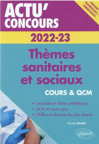 Couverture du livre « Actu' concours ; thèmes sanitaires et sociaux 2022-2023 : cours et QCM » de Nicolas Brault aux éditions Ellipses