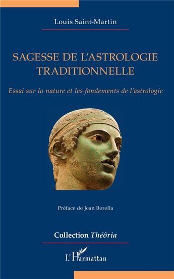 Couverture du livre « Sagesse de l'astrologie traditionnelle ; essai sur la nature et les fondements de l'astrologie » de Louis Saint-Martin aux éditions L'harmattan